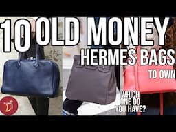 Best 10 Worthy OLD MONEY Hermés Bags To Own (Short Version)