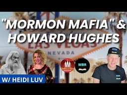 Mormon "Mafia" Las Vegas & Howard Hughes w/ Heidi Luv