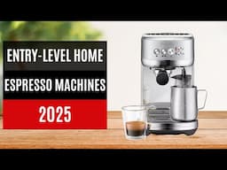 Best Entry-Level Home Espresso Machines 2025