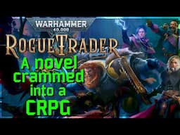 Warhammer 40,000: Rogue Trader - A novel crammed into a CRPG