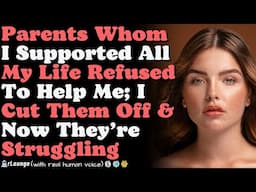 Parents Whom I Supported All My Life Refused To Help Me; I Cut Them Off & Now They’re Struggling