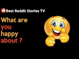 A happy thread! What are you happy about right now? • Reddit