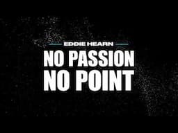 Eddie Hearn: No Passion, No Point Podcast Ep.3 : Katie Taylor  - 07 June 2019