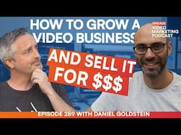 Growing a Video Production Company and Selling for Millions $$ // Episode 298