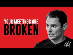 Your Meetings are Broken