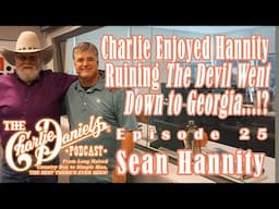 The Charlie Daniels Podcast - Sean Hannity - Charle Enjoyed Hannity Ruining TDWDTG...!?