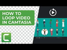 How to Loop Video In Camtasia