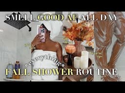 FALL SHOWER ROUTINE | EVERYTHING SHOWER+SKIN+ BODY CARE+FEMININE HYGIENE TIPS TO SMELL GOOD ALL DAY