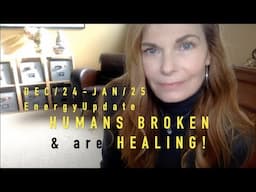 Dec 2024-Jan 2025 ENERGY UPDATE: A NEW TIMELINE SILVER LINING! Humans are broken BUT HEALING!!