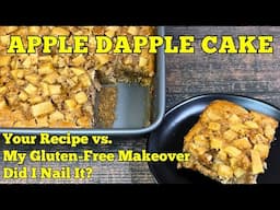 I CONVERTED YOUR APPLE DAPPLE CAKE TO GLUTEN FREE | Subscriber Recipe Remake