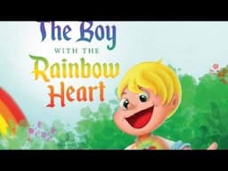 The Boy With The Rainbow Heart (Children’s Book Read Aloud)