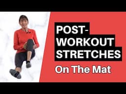 Post-Workout Stretches On The Mat - Do These After A Vigorous Workout Or Walk!