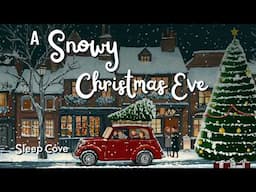 A Snowy Christmas Eve - A Relaxing Sleep Story for Grown Ups 😴😴😴