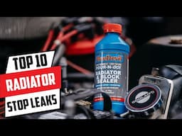 Top 10 Radiator Stop Leaks to Fix Your Coolant Leaks Fast