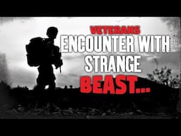 Vietnam Veterans encounter with Mysterious Creature