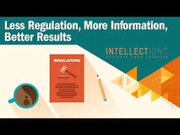 Less Regulation, More Information, Better Results | Intellections with David Henderson