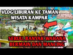 SERUU, Vlog Liburan Di Taman Wisata Kampar, Lokasi Desa Pulau PALAS, INHIL RIAU