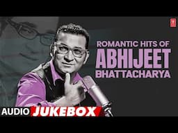 Romantic Hits Of Abhijeet Bhattacharya (Audio) Jukebox | Abhijeet Bhattacharya Super Hit Songs