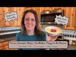 Three Simple Ways To Make Yogurt At Home || Milk Cow Chores On The Homestead