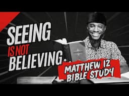 Why Blind Faith Is Better Than Seeing Signs & Wonders | Matthew Chapter 12 | NEW260