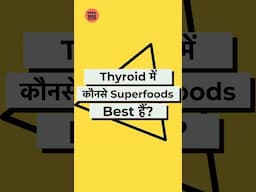 Best foods for Thyroid Patients