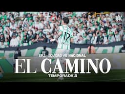 EL CAMINO - T2:E3 - NACIONAL GANÓ EN BOGOTÁ - Liga- Fecha 2 | 2025-1