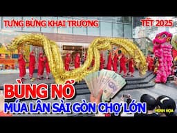 TƯNG BỪNG SÀI GÒN CHỢ LỚN - MÚA LÂN SƯ RỒNG KHAI TRƯƠNG KHẮP NƠI SIÊU THỊ TAKASHIMAYA & DIM TU TAC