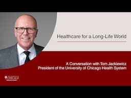 Healthcare for a Long-Life World: A Conversation with Tom Jackiewicz