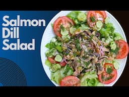 Poached Salmon Dill Salad | Simple Salad Recipes