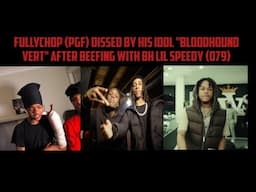 FullyChop (PGF) Dissed By His Idol "BloodHound Vert" After Beefing With BH Lil Speedy (079)