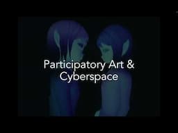 PARTICIPATORY ART & CYBERSPACE