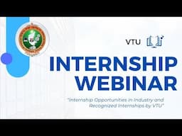 Webinar - Internship opportunities in industry and recognised internships by VTU