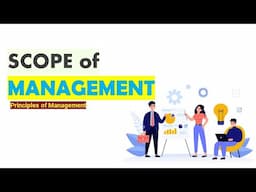 Scope of Management: Functions, Levels, Skills & Ethics