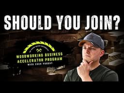 Who Should & Should NOT Join The Woodworking Business Accelerator Program