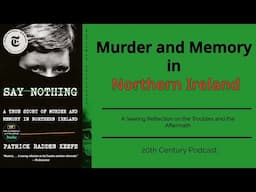 Say Nothing: Unraveling the True Story of Murder and Memory in Northern Ireland’s Troubles