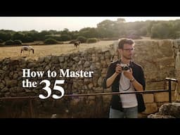 How to use the 35mm like the masters, and why? (Street and Travel Photography)