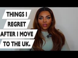 THINGS I REGRET | WISH I PUT IN PLACE BEFORE AND AFTER I HAD MOVE TO THE UK.