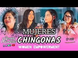 Mujeres Chingonas! Empowering Women! EP #98