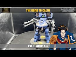 Road to Calth : Part Twenty Six