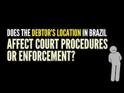 Does the Debtor’s Location in Brazil Affect Court Procedures or Enforcement?