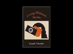 Joseph Murphy Living Without Strain Pt 1