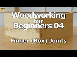 Woodworking for Beginners 04 - Finger (Box) joints