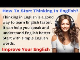 How To Start Thinking In English? | Improve English | Everyday Speaking | Level 1 - Shadowing Method