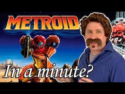 Metroid... In A Minute!