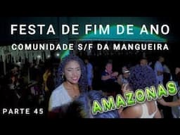 FESTA DE ANO NOVO NA COMUNIDADE S/F DA MANGUEIRA - DEZ/ 2023 - VÍDEO  45