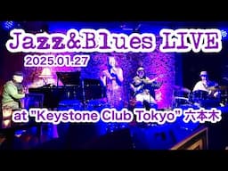 Jazz&Blues LIVE at 東京六本木Keystone Club Tokyo 2025.01.27