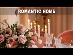 ROMANTIC HOME: INTERIOR DESIGN FOR VALENTINE'S DAY