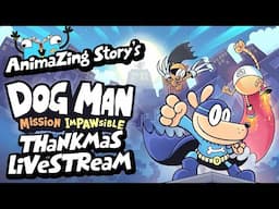 Dog Man Mission ImPAWsible Thankmas Stream!