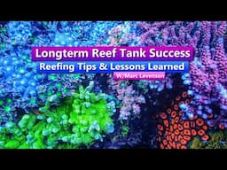 Long-term Reef Tank Success: Reefing Tips & Lessons Learned  W/Marc Levenson