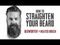 HOW TO STRAIGHTEN YOUR BEARD - BLOWDRYER VS HEATED BRUSH  with GQ's Matty Conrad